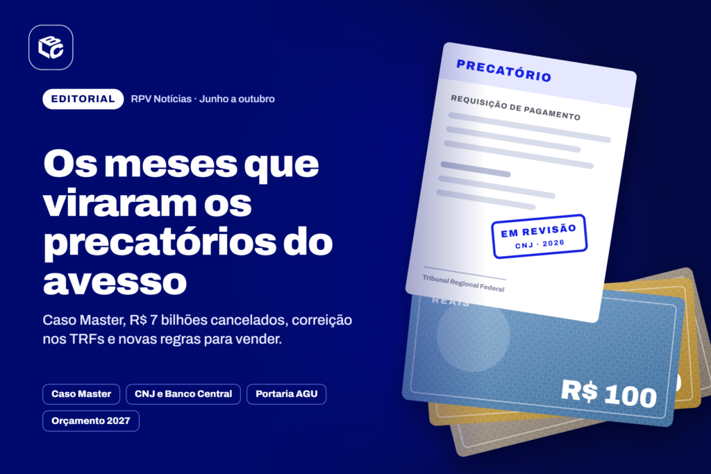 Notícias de precatórios: os meses em que o sistema foi virado do avesso